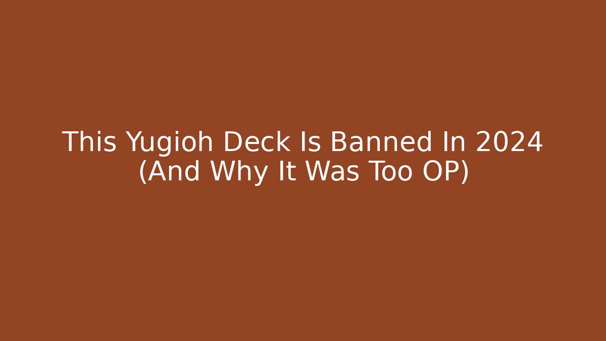This Yugioh Deck Is Banned In 2024 (And Why It Was Too OP)