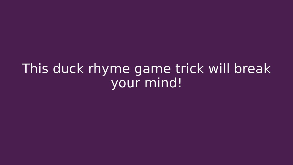 This duck rhyme game trick will break your mind!