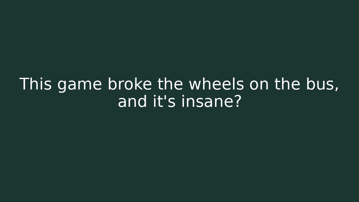 This game broke the wheels on the bus, and it's insane紧