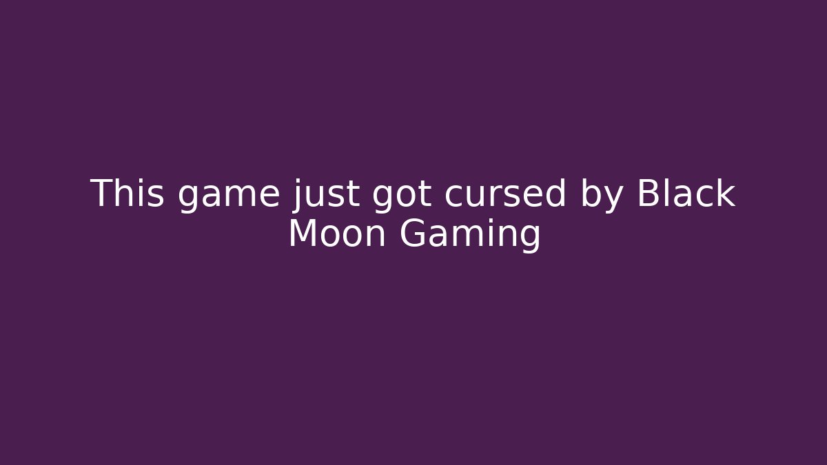 This game just got cursed by Black Moon Gaming