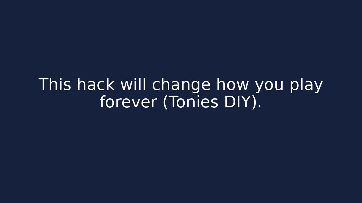 This hack will change how you play forever (Tonies DIY).