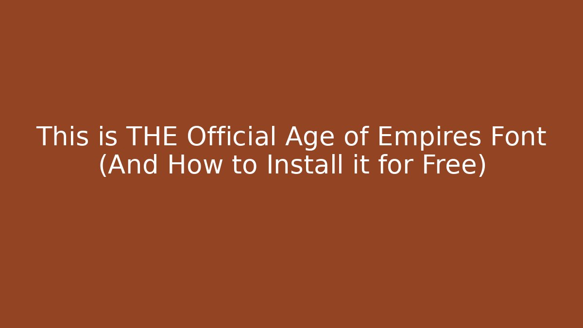 This is THE Official Age of Empires Font (And How to Install it for Free)