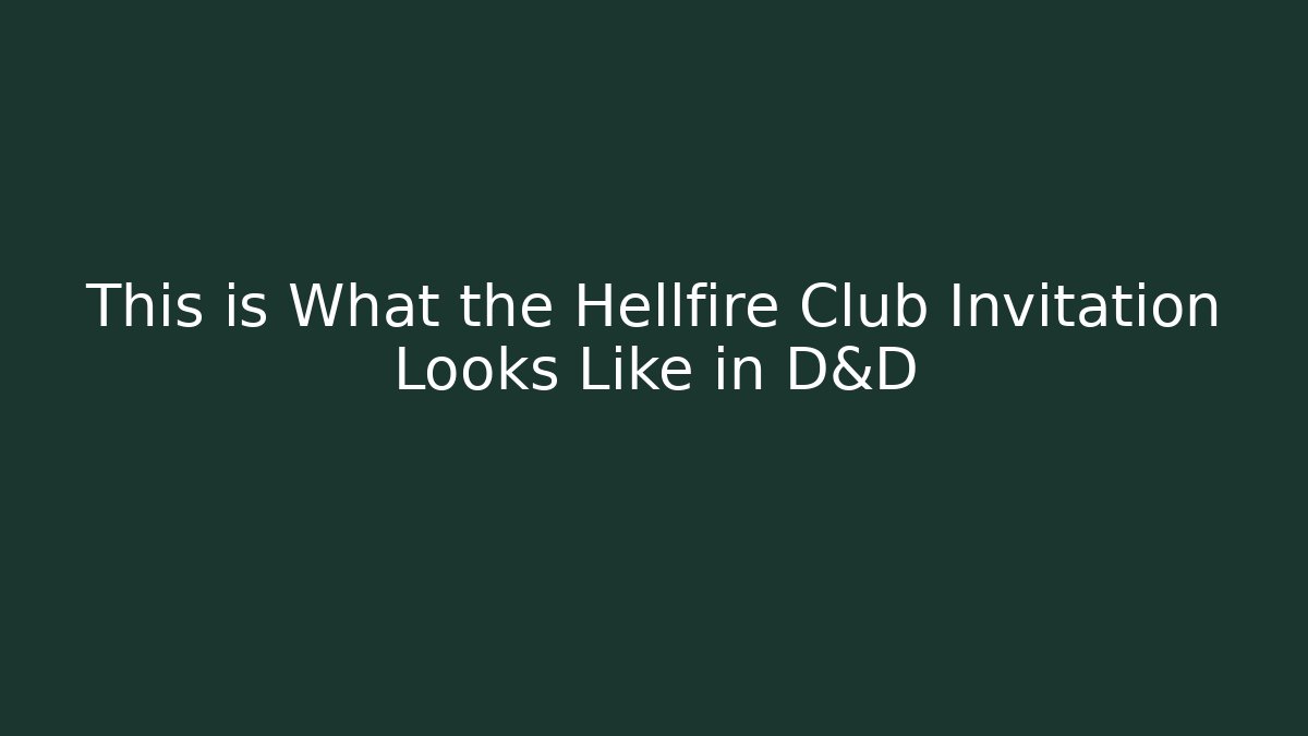 This is What the Hellfire Club Invitation Looks Like in D&D