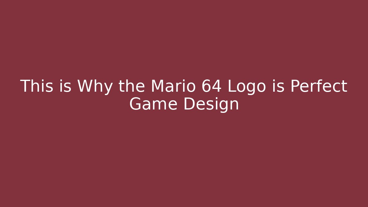 This is Why the Mario 64 Logo is Perfect Game Design