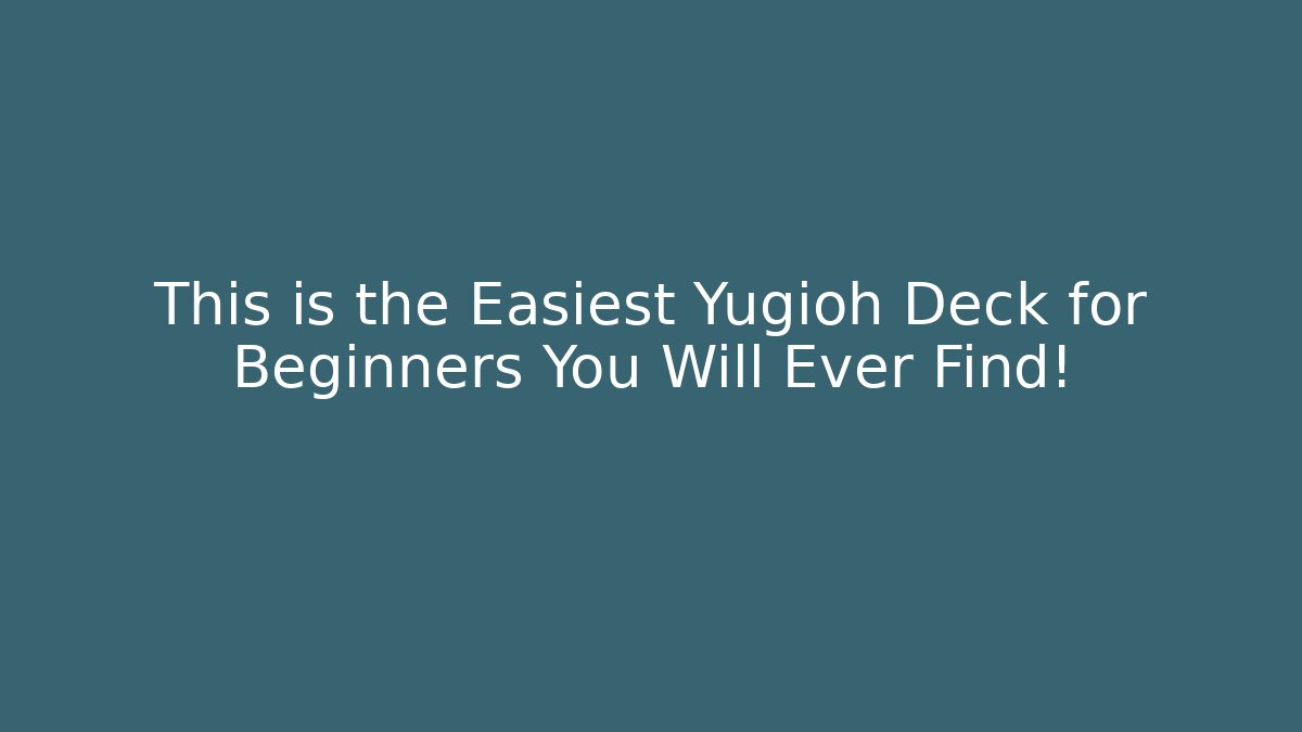 This is the Easiest Yugioh Deck for Beginners You Will Ever Find!