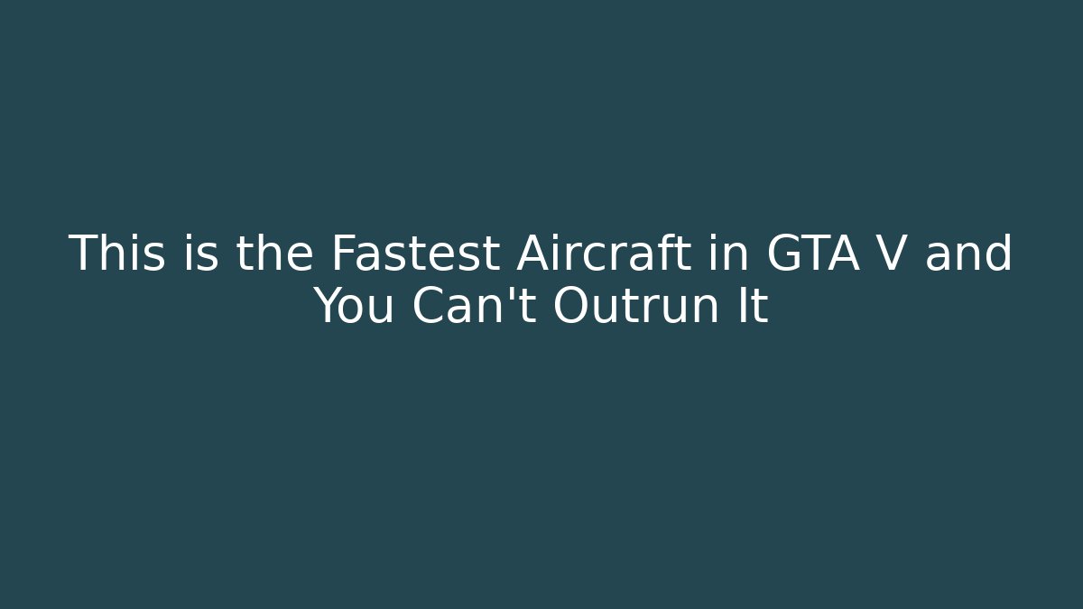 This is the Fastest Aircraft in GTA V and You Can't Outrun It