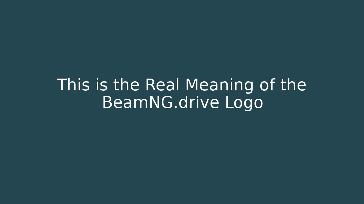 This is the Real Meaning of the BeamNG.drive Logo