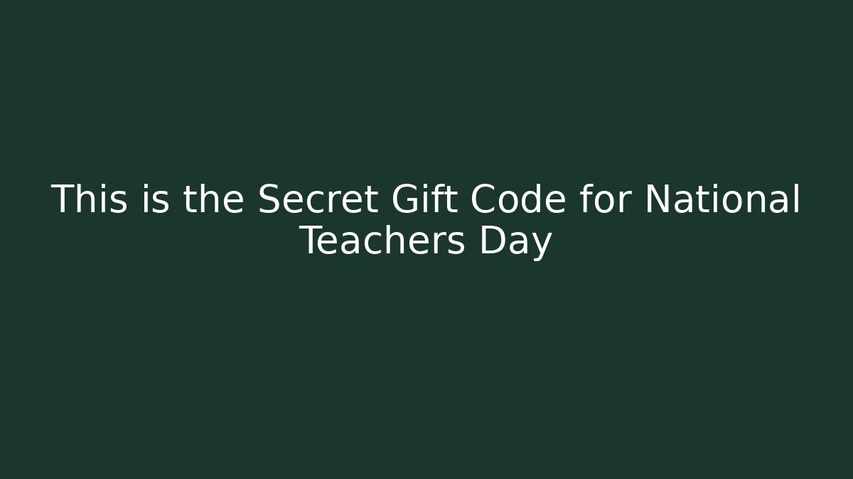 This is the Secret Gift Code for National Teachers Day - Create More Assets