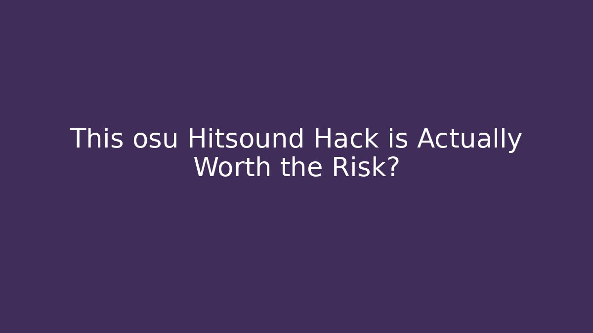 This osu Hitsound Hack is Actually Worth the Risk? - Create More Assets