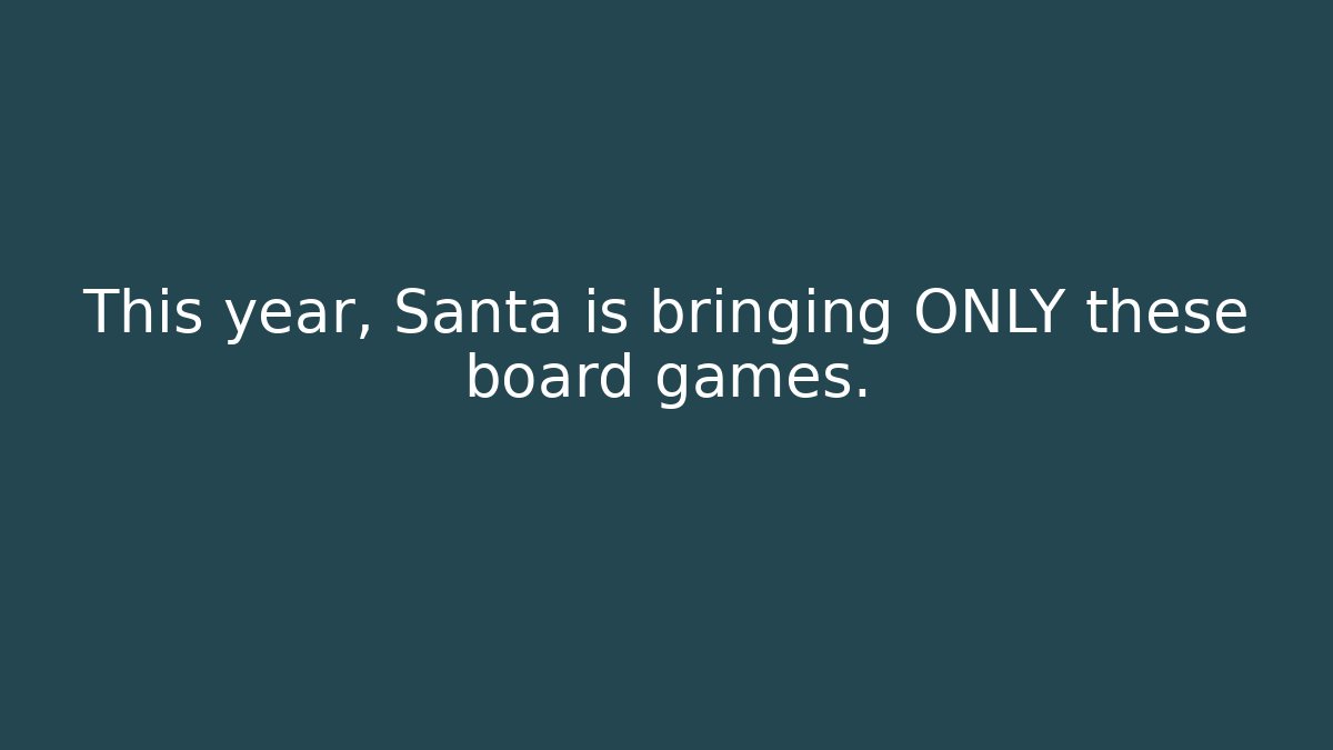 This year, Santa is bringing ONLY these board games.