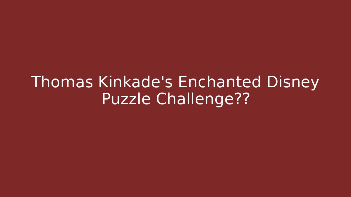 Thomas Kinkade's Enchanted Disney Puzzle Challenge成年
