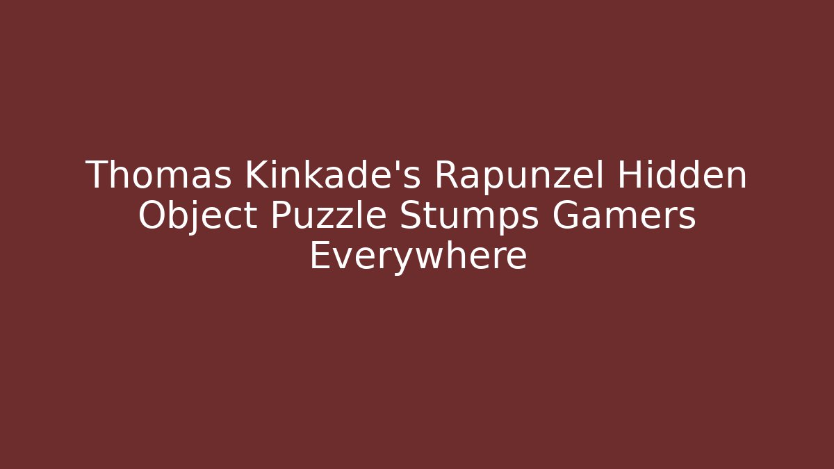 Thomas Kinkade's Rapunzel Hidden Object Puzzle Stumps Gamers Everywhere