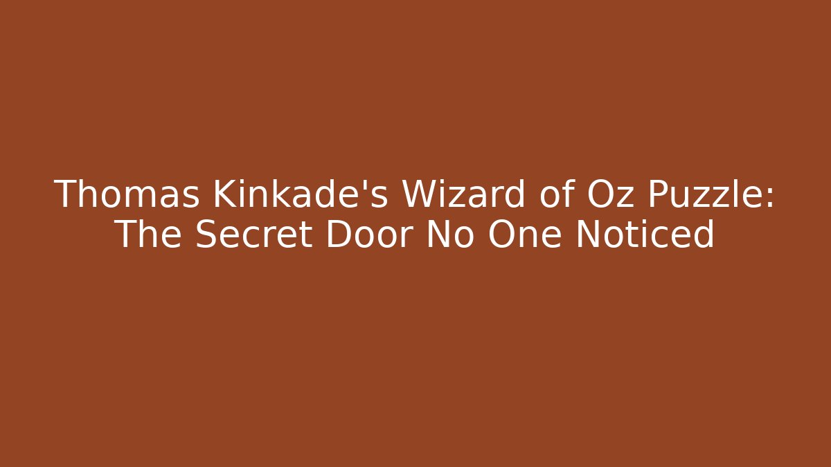 Thomas Kinkade's Wizard of Oz Puzzle: The Secret Door No One Noticed