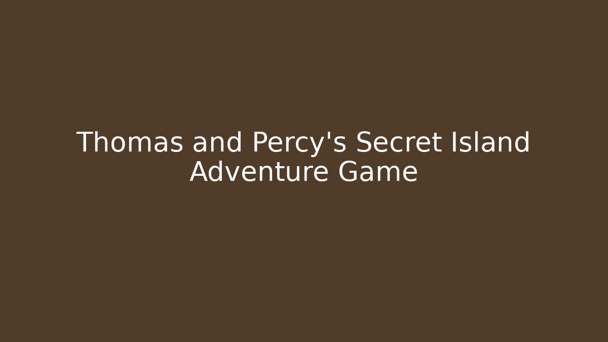 Thomas and Percy's Secret Island Adventure Game