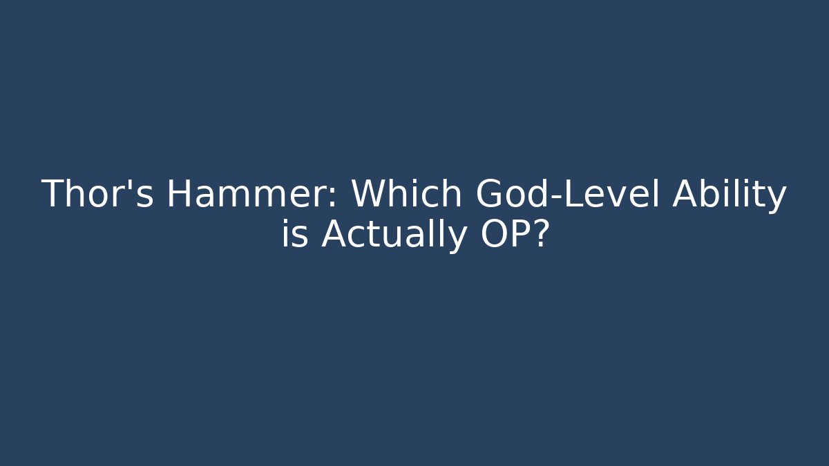 Thor's Hammer: Which God-Level Ability is Actually OP? - Create More Assets