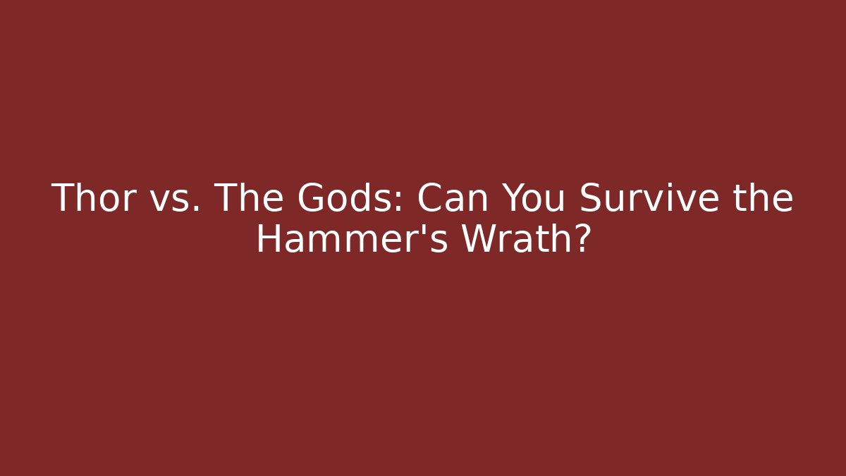 Thor vs. The Gods: Can You Survive the Hammer's Wrath?