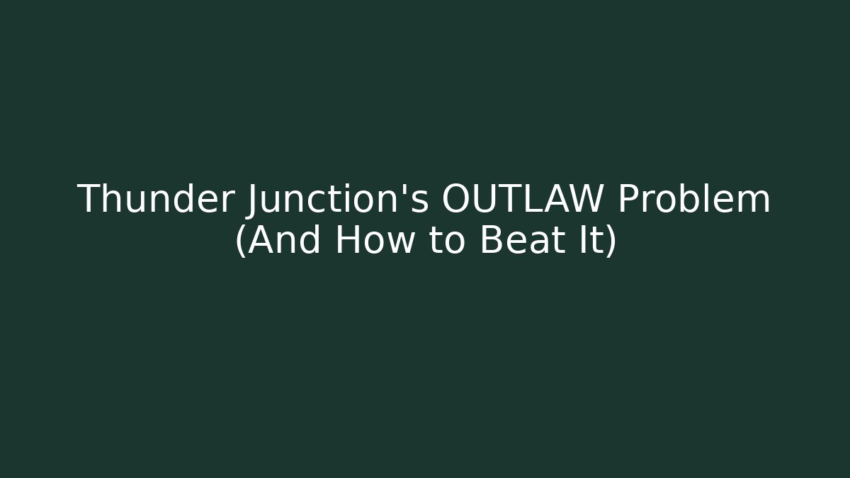 Thunder Junction's OUTLAW Problem (And How to Beat It) - Create More Assets