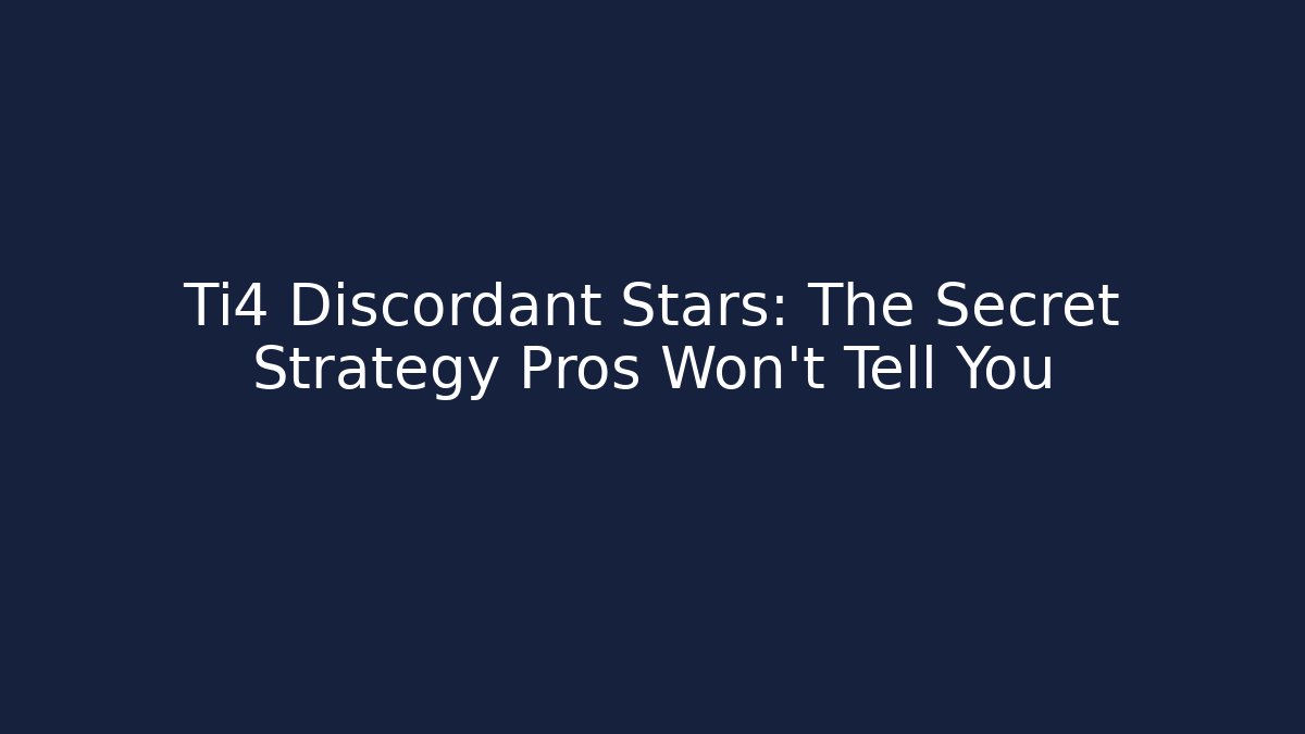 Ti4 Discordant Stars: The Secret Strategy Pros Won’t Tell You