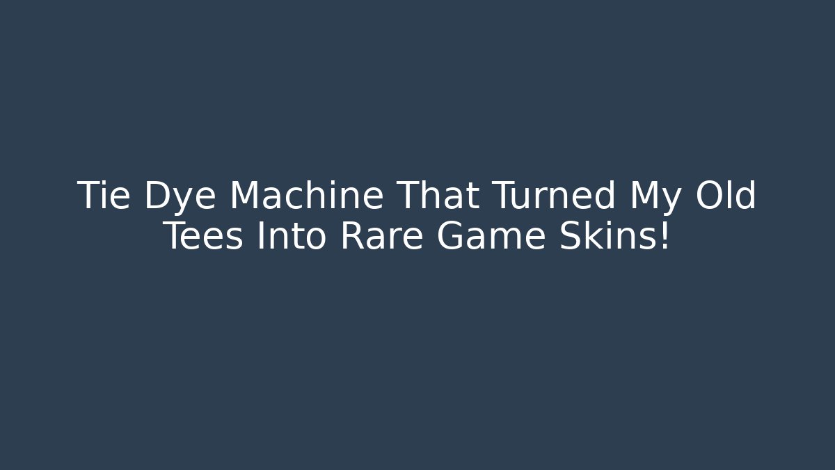 Tie Dye Machine That Turned My Old Tees Into Rare Game Skins!