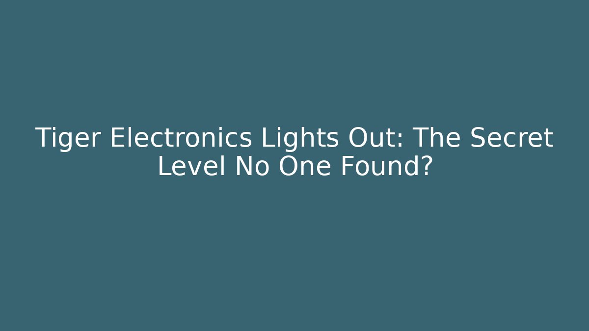 Tiger Electronics Lights Out: The Secret Level No One Found?