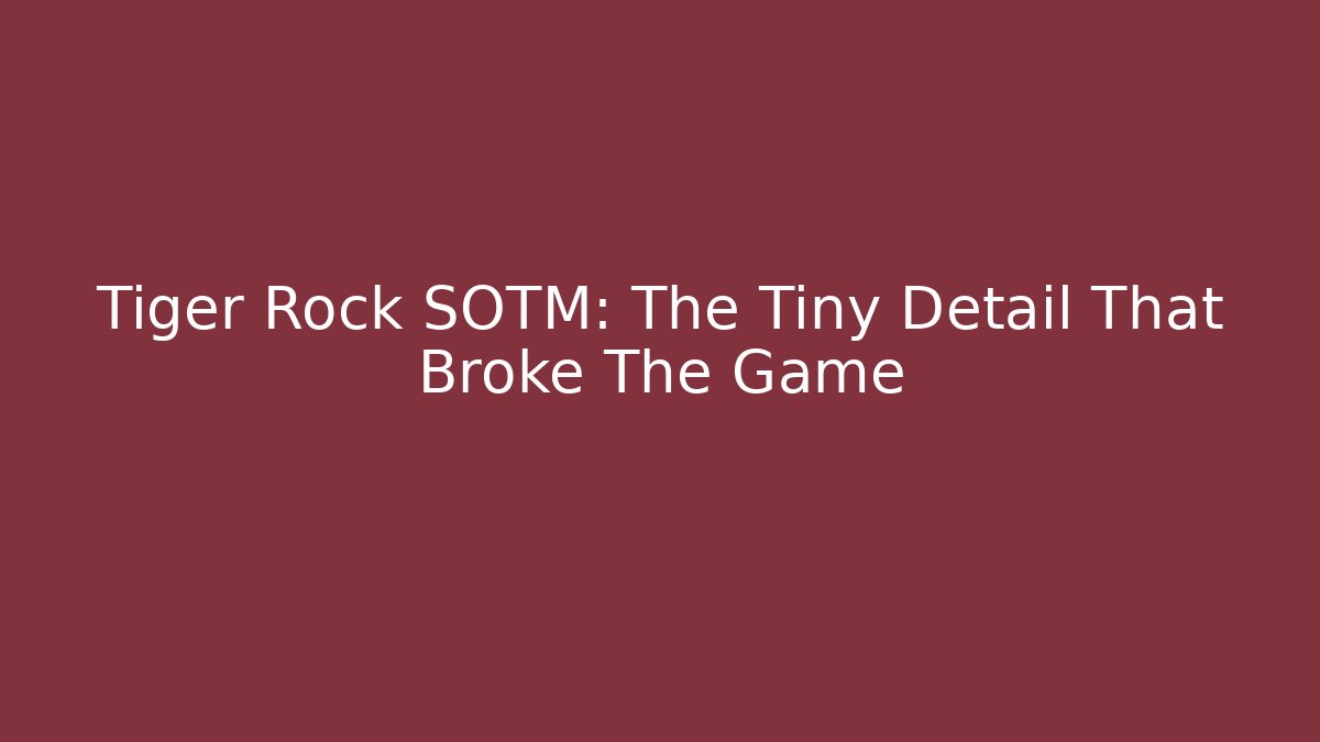 Tiger Rock SOTM: The Tiny Detail That Broke The Game