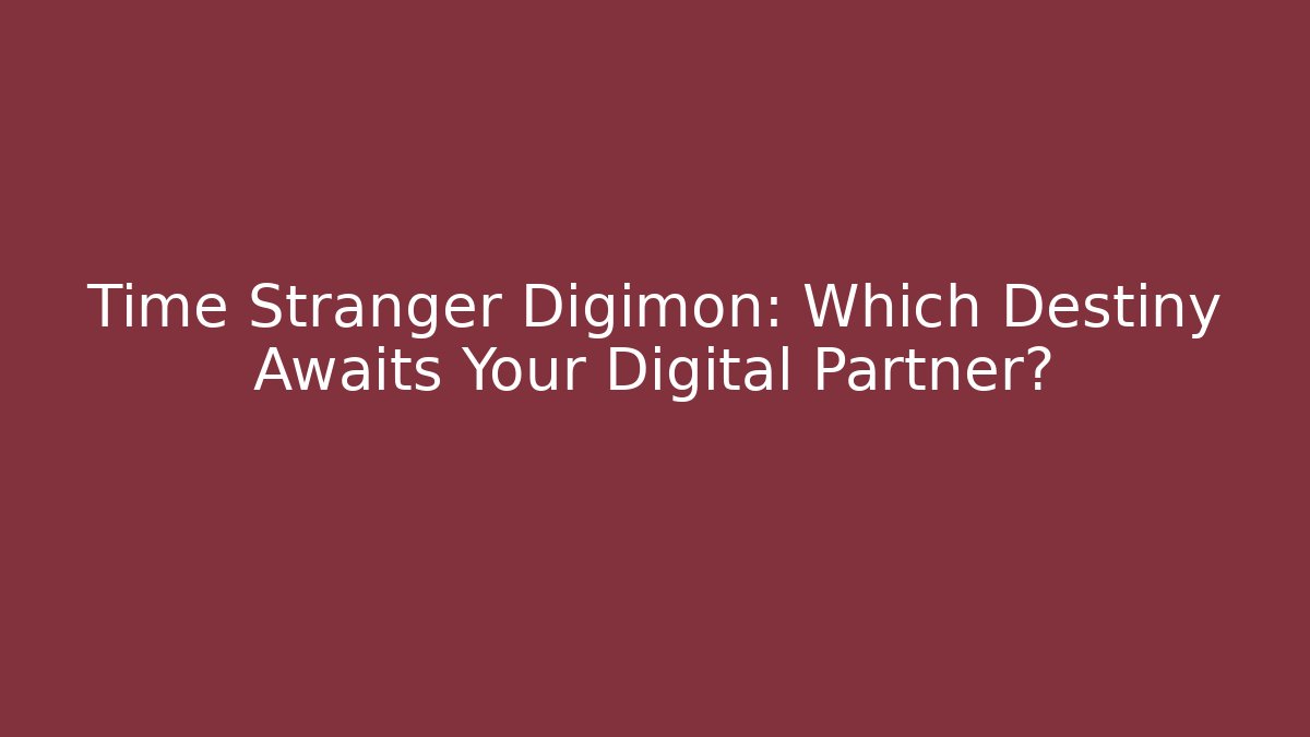 Time Stranger Digimon: Which Destiny Awaits Your Digital Partner? - Create More Assets