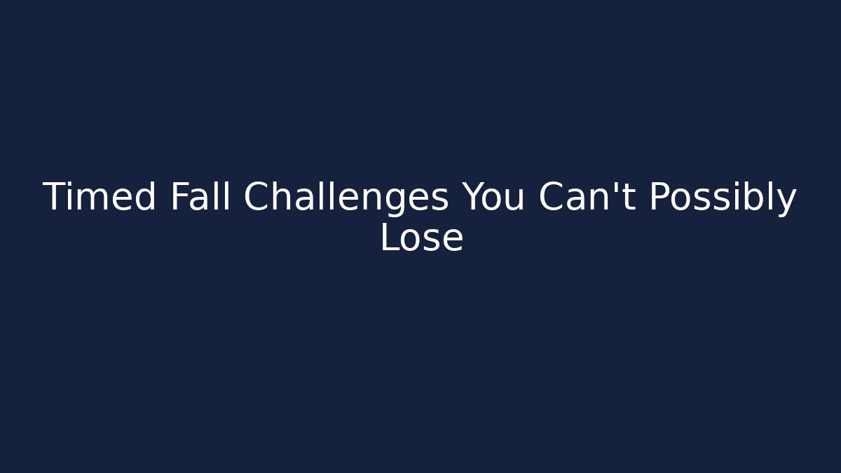 Timed Fall Challenges You Can't Possibly Lose - Create More Assets