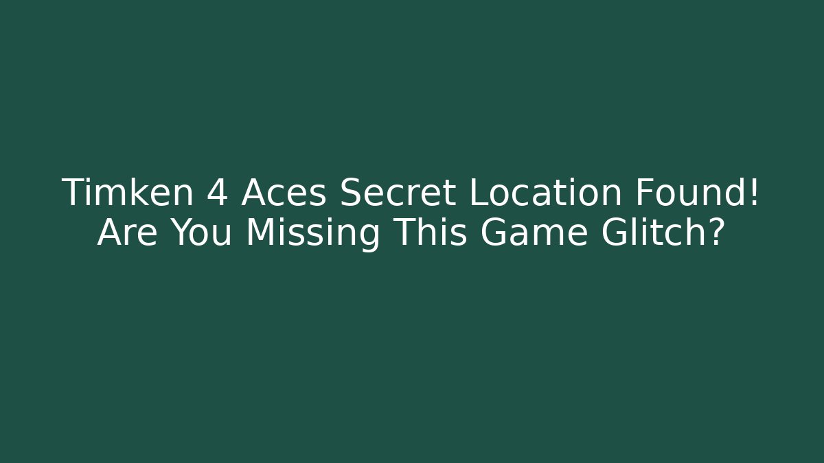 Timken 4 Aces Secret Location Found! Are You Missing This Game Glitch? - Create More Assets