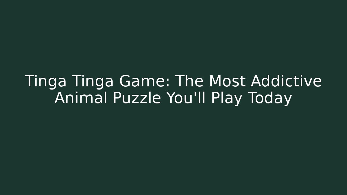 Tinga Tinga Game: The Most Addictive Animal Puzzle You’ll Play Today
