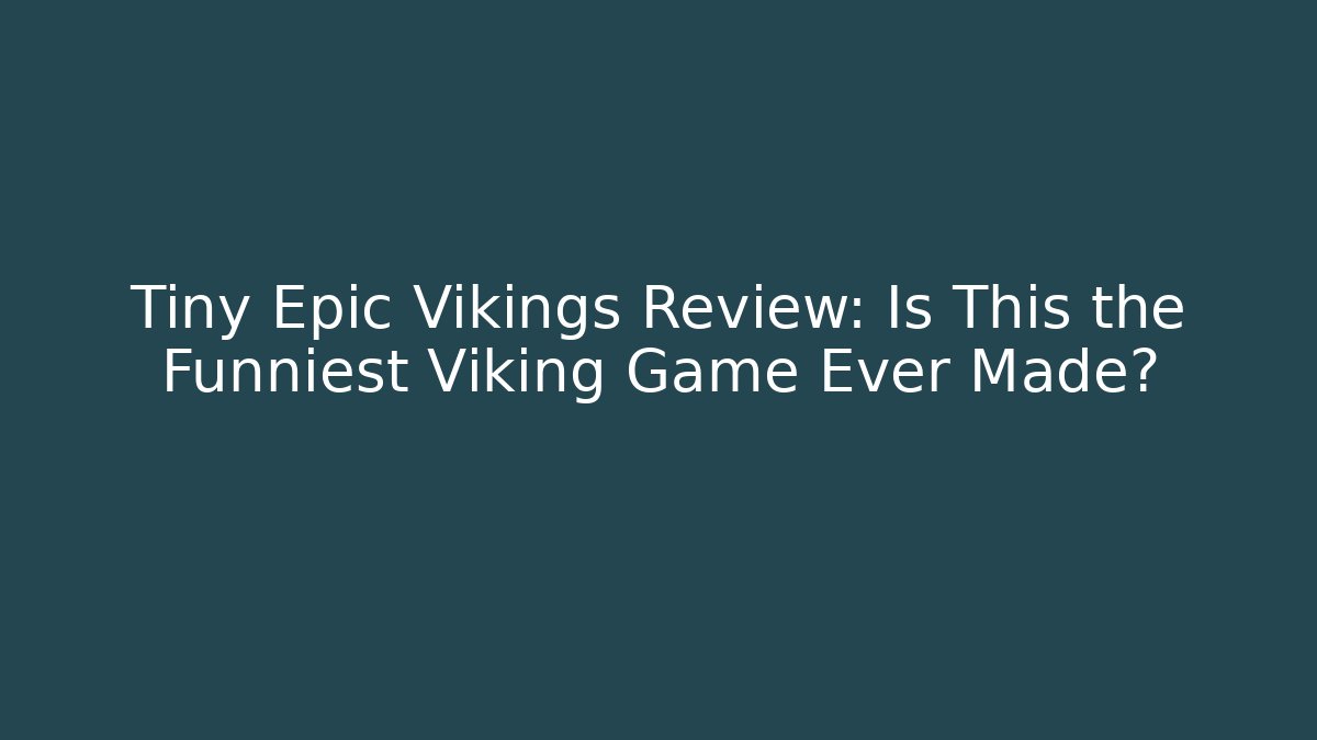 Tiny Epic Vikings Review: Is This the Funniest Viking Game Ever Made? - Create More Assets