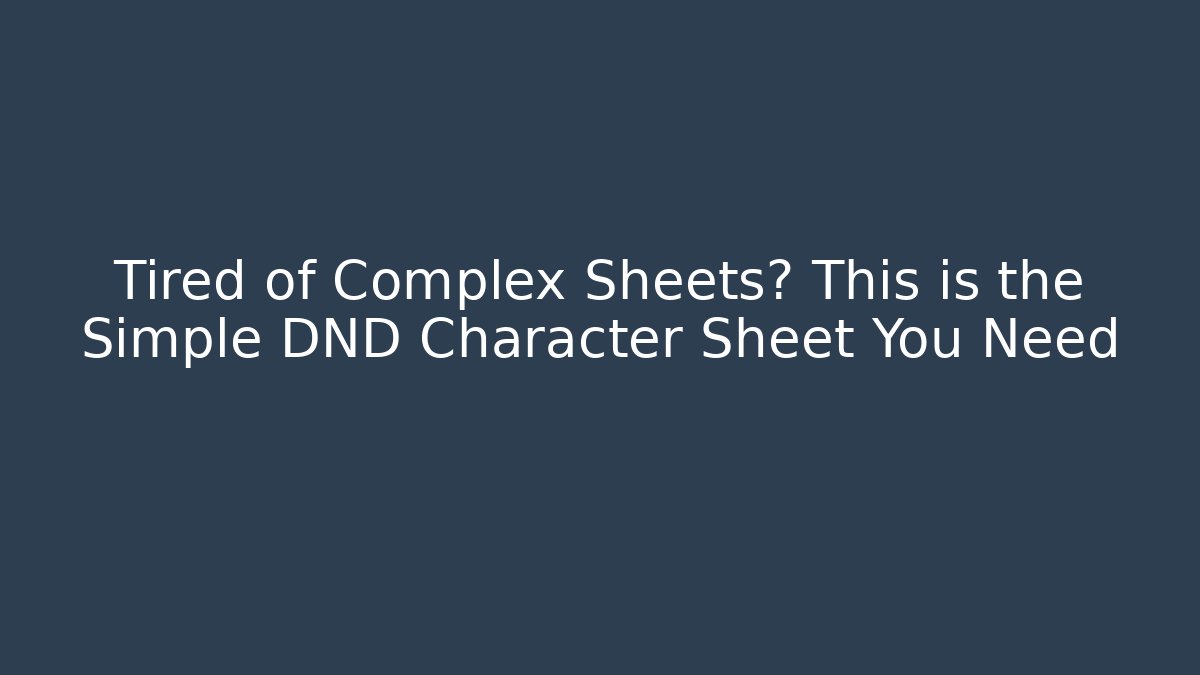 Tired of Complex Sheets? This is the Simple DND Character Sheet You Need