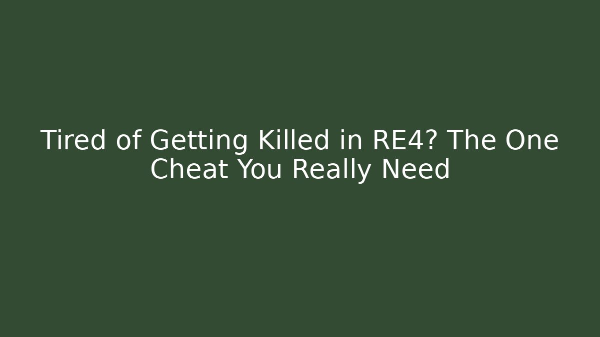 Tired of Getting Killed in RE4? The One Cheat You Really Need