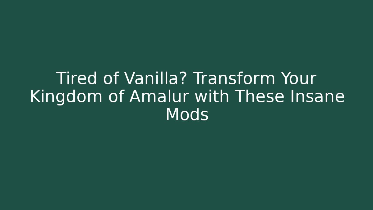 Tired of Vanilla? Transform Your Kingdom of Amalur with These Insane Mods