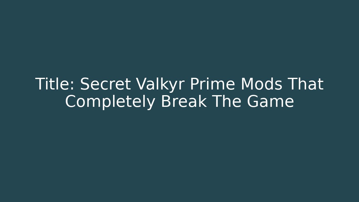 Title: Secret Valkyr Prime Mods That Completely Break The Game