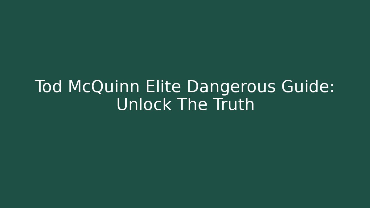 Tod McQuinn Elite Dangerous Guide: Unlock The Truth