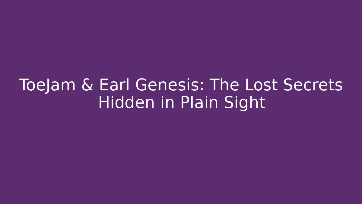ToeJam & Earl Genesis: The Lost Secrets Hidden in Plain Sight
