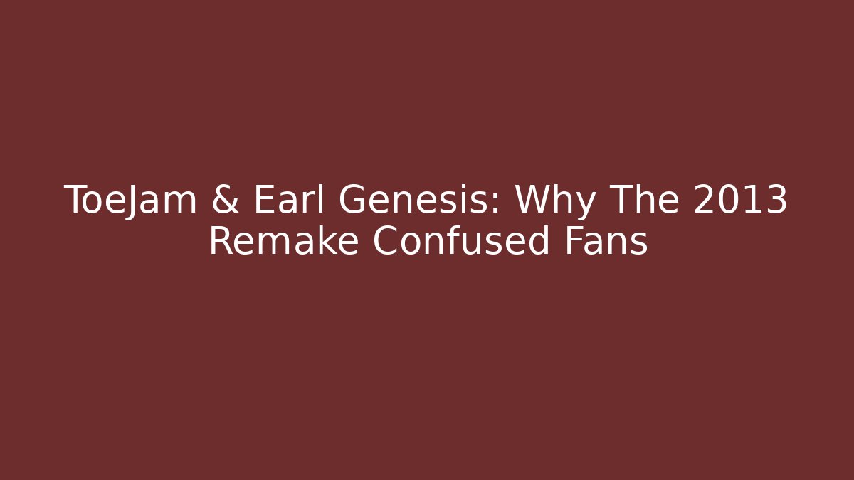 ToeJam & Earl Genesis: Why The 2013 Remake Confused Fans