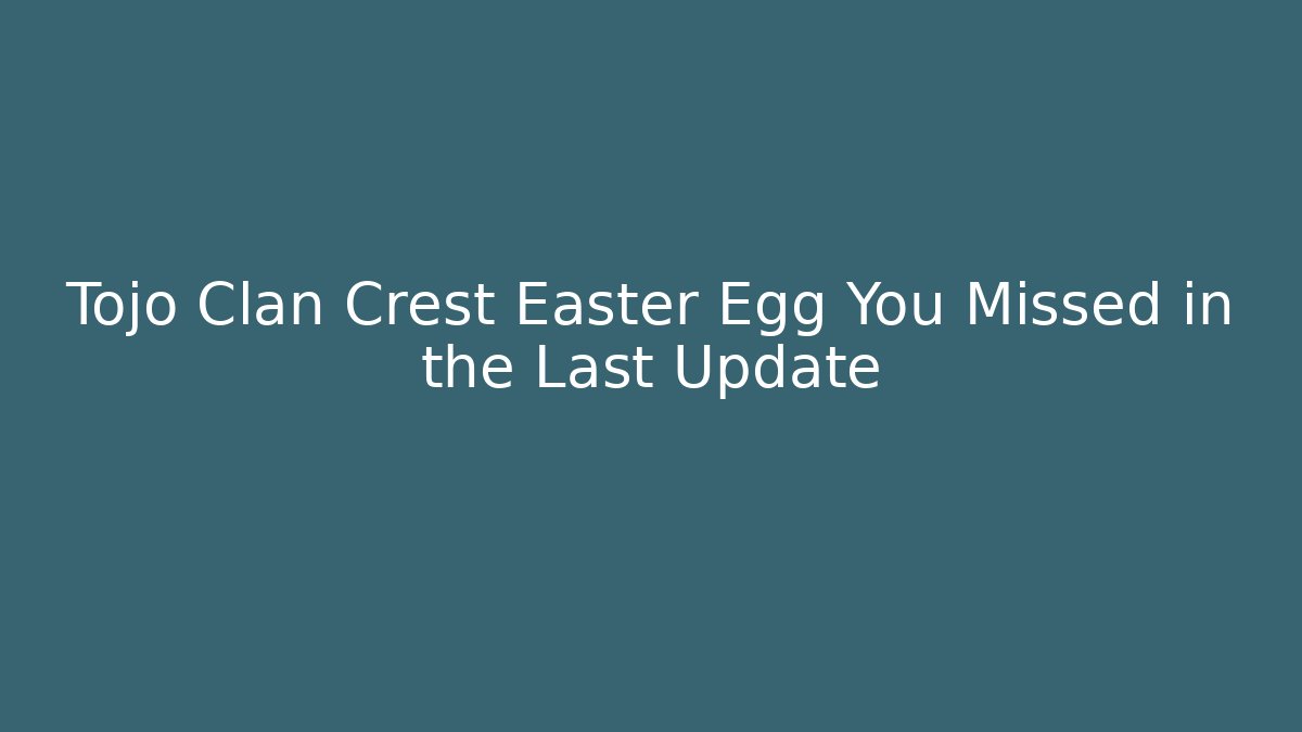 Tojo Clan Crest Easter Egg You Missed in the Last Update