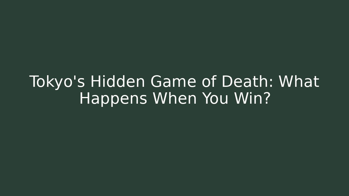 Tokyo's Hidden Game of Death: What Happens When You Win?