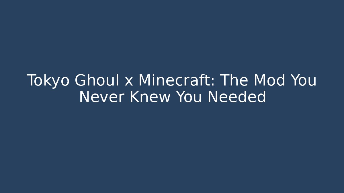 Tokyo Ghoul x Minecraft: The Mod You Never Knew You Needed