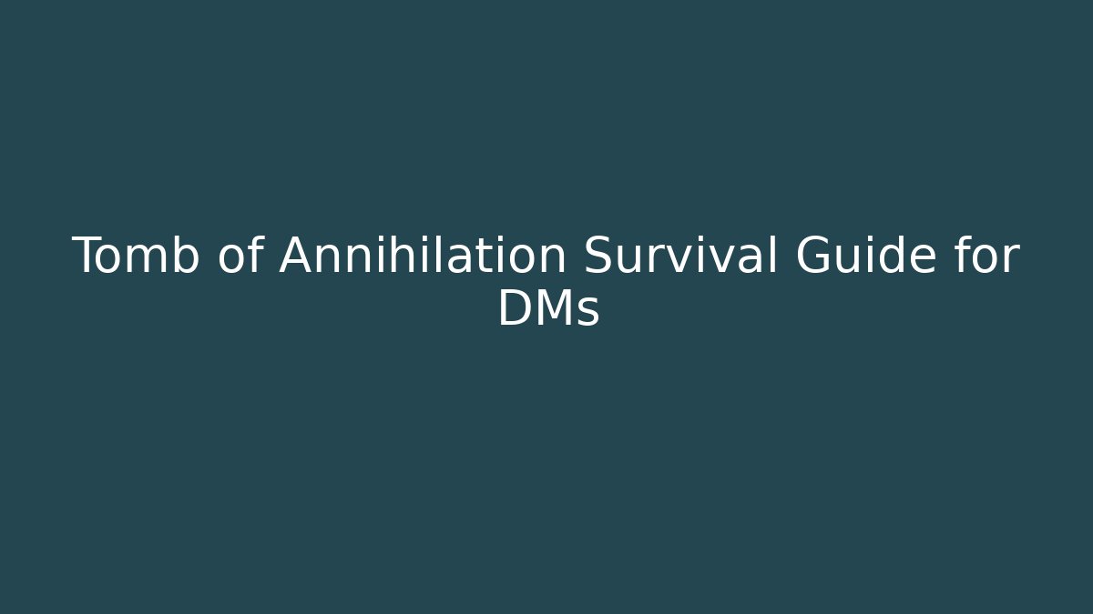 Tomb of Annihilation Survival Guide for DMs