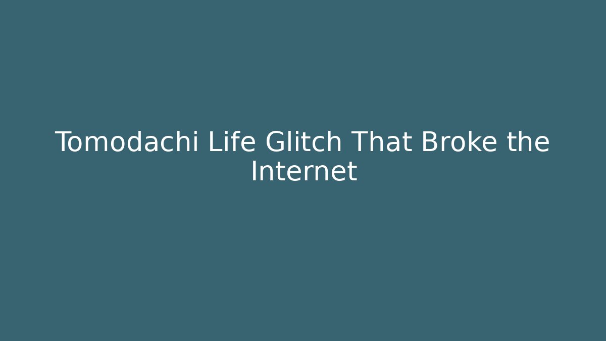 Tomodachi Life Glitch That Broke the Internet