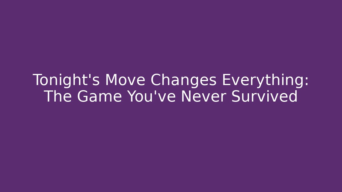 Tonight’s Move Changes Everything: The Game You’ve Never Survived