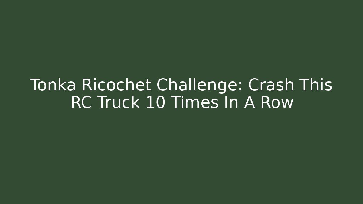 Tonka Ricochet Challenge: Crash This RC Truck 10 Times In A Row