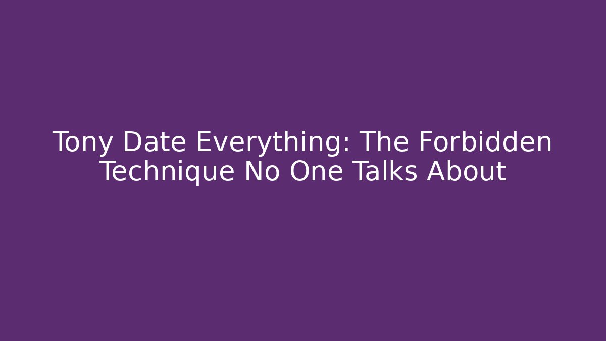 Tony Date Everything: The Forbidden Technique No One Talks About - Create More Assets