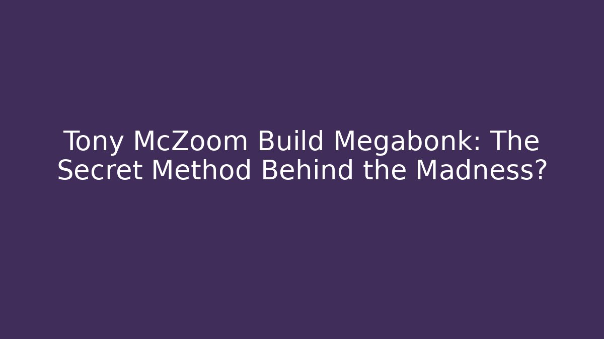 Tony McZoom Build Megabonk: The Secret Method Behind the Madness?
