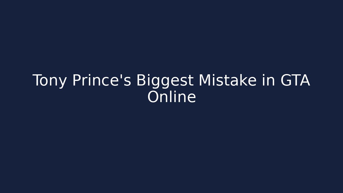 Tony Prince's Biggest Mistake in GTA Online