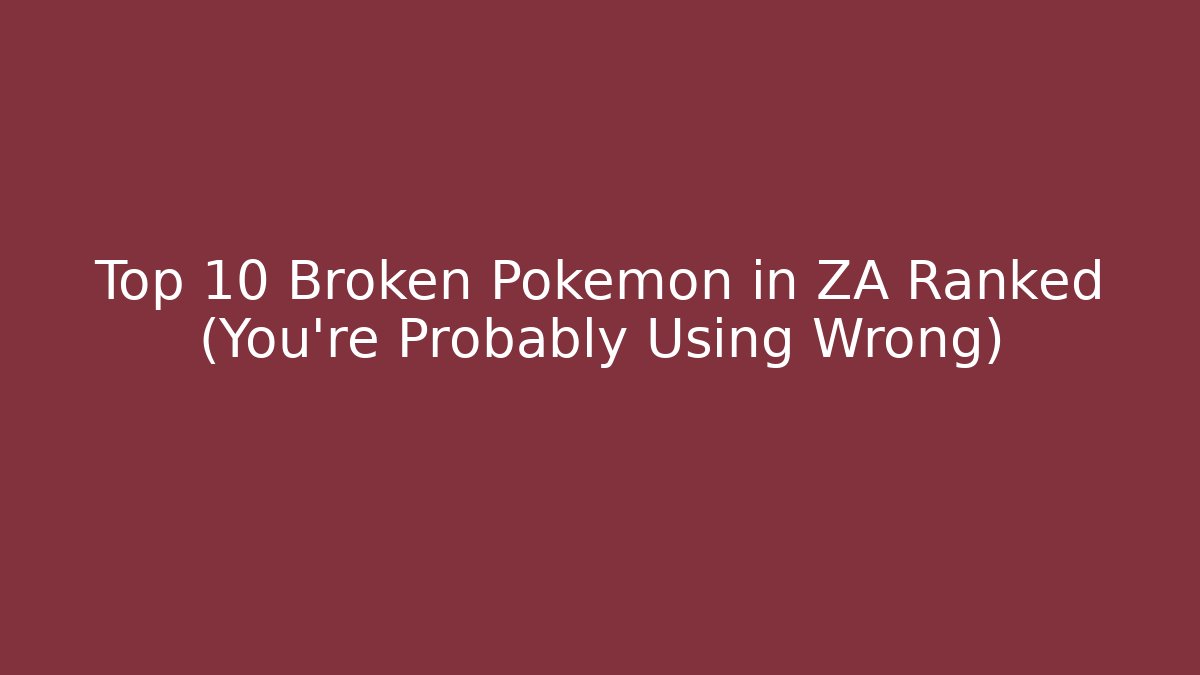 Top 10 Broken Pokemon in ZA Ranked (You're Probably Using Wrong) - Create More Assets