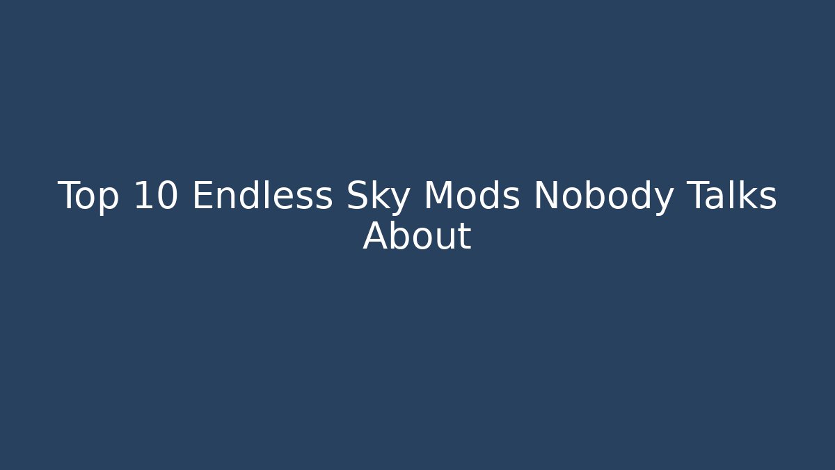 Top 10 Endless Sky Mods Nobody Talks About