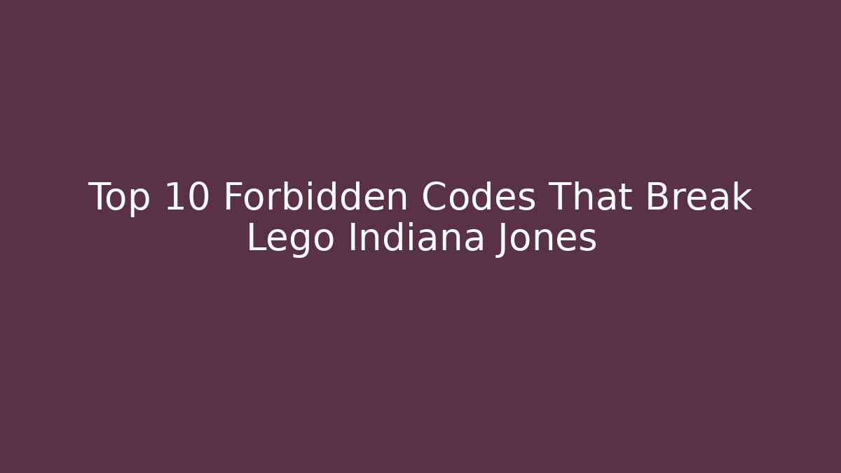 Top 10 Forbidden Codes That Break Lego Indiana Jones